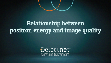Expert insights video: Relationship between positron energy and image quality.